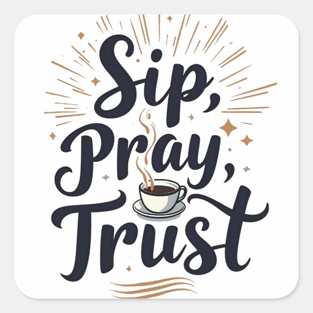 Sip Pray Trust Coffee And jesus Lover   Square Sticker (Front)