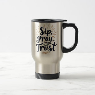 Sip Pray Trust Coffee And jesus Lover   Travel Mug