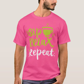 Sip Relax Repeat Matcha Tea Gift 2 T-Shirt