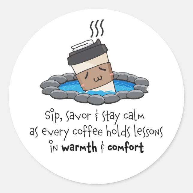 Sip, Savour & Stay Calm for Warmth & Comfort Coffe Classic Round Sticker (Front)