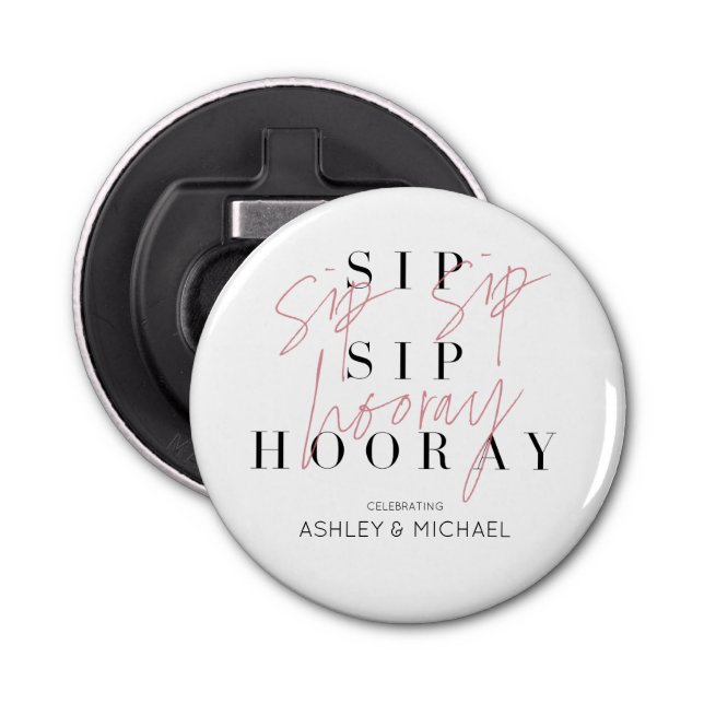 Sip Sip Hooray Black White Pink Engagement Party Bottle Opener (Front)