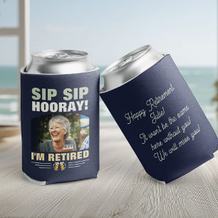 Sip Sip Hooray I’m Retired Photo Retirement Party Can Cooler