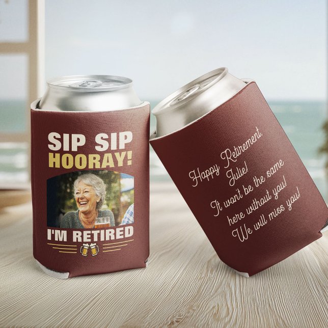Sip Sip Hooray I’m Retired Photo Retirement Party Can Cooler (Creator Uploaded)