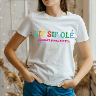 Sip Sip Ole Bachelorette Final Fiesta T-Shirt