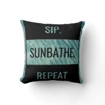 SIP, SUNBATHE, REPEAT. Bold Statement 