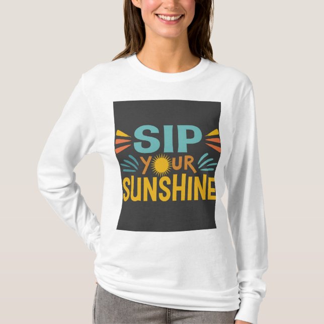 Sip your sunshine T-Shirt (Front)