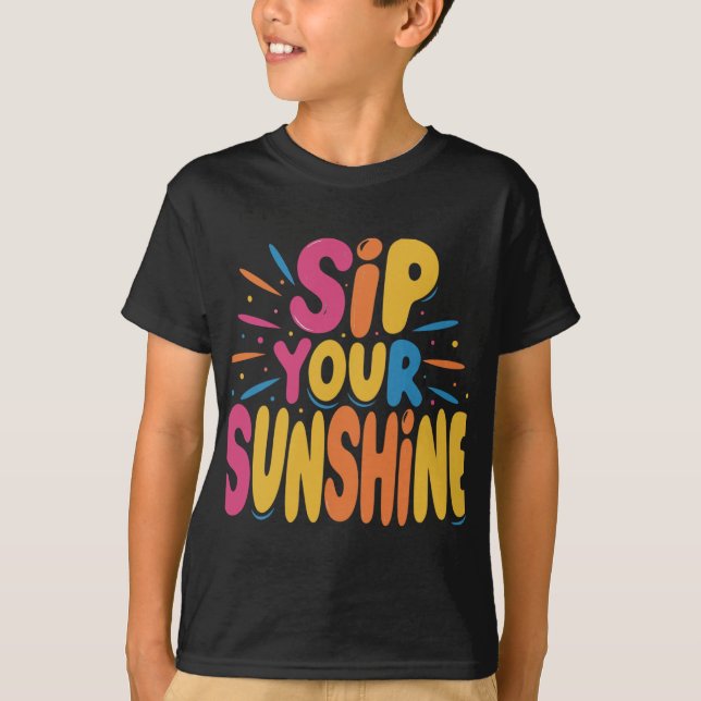 Sip Your Sunshine T-Shirt (Front)