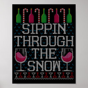 Sipn' Through The Snow Red Wine Ugly Christmas Swe Poster