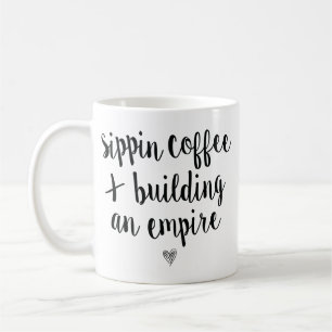 Sippin Coffee & Building An Empire Coffee Mug