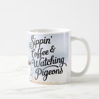 Sippin’ Coffee & Watching Pigeons Mug