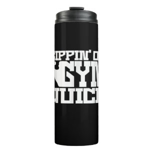 Sippin On Gym Juice - Mens Workout Shirts Funny Thermal Tumbler