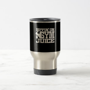 Sippin On Gym Juice - Mens Workout Shirts Funny Travel Mug