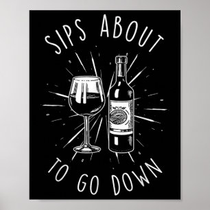 Sips About To Go Down Funny Vinery &amp; Wine Tast Poster