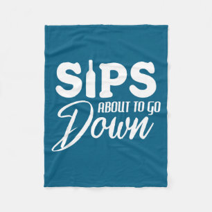 Sips About To Go Down Funny Wine Quote Alcohol Tha Fleece Blanket