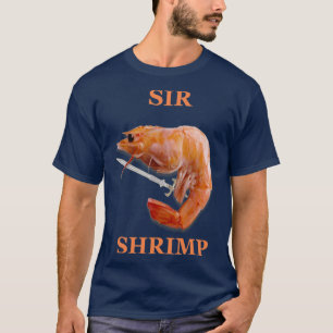 Sir Shrimp  T-Shirt
