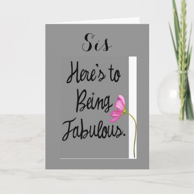 SIS-HERE'S TO BEING FABULOUS (BIRTHDAY WISHES) CARD (Front)