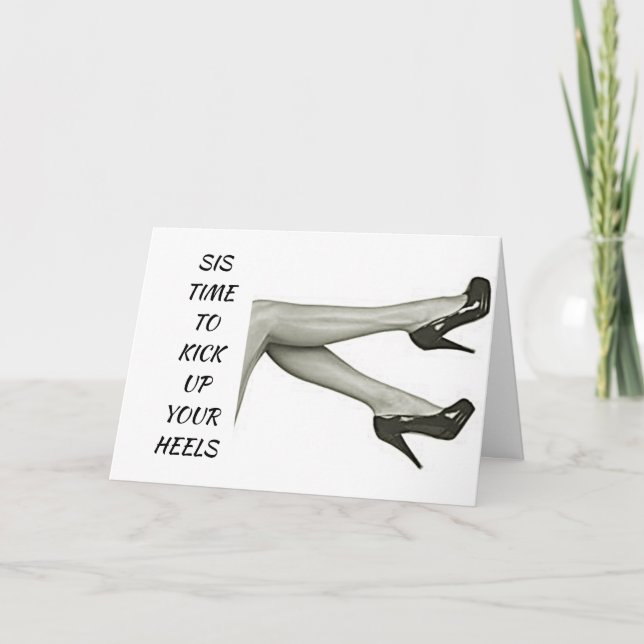**SIS** KICK UP OR OFF YOUR HEELS BIRTHDAY CARD (Front)