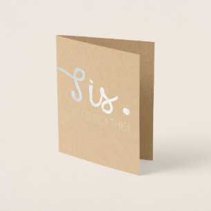Sis Let's Do This- Fun Bridesmaid or Maid of Honou Foil Card