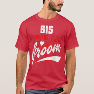 Sis Of Groom Wedding Party Matching Bridal Party  T-Shirt