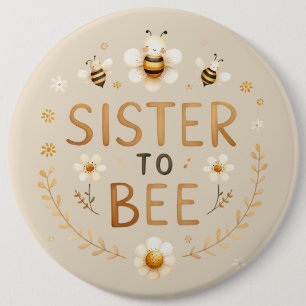Sis to Bee 6 Cm Round Badge