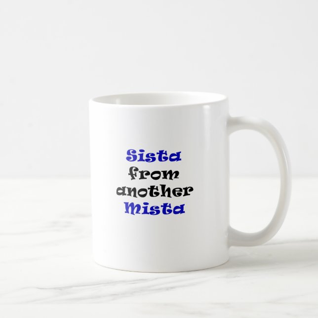 Sista from another Mista Coffee Mug (Right)