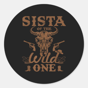 Sista Of The Wild One Cowboy Western Rodeo Party M Classic Round Sticker