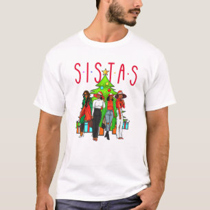Sistas Christmas Black Women Squad Sista Melanin B T-Shirt