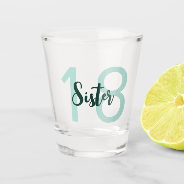 Sister 18th Birthday Teal Green Script Shot Glass (Front)