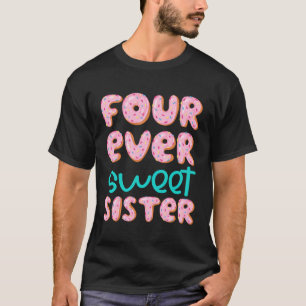 Sister 4Th Birthday Four Ever Sweet Doughnut Fourt T-Shirt