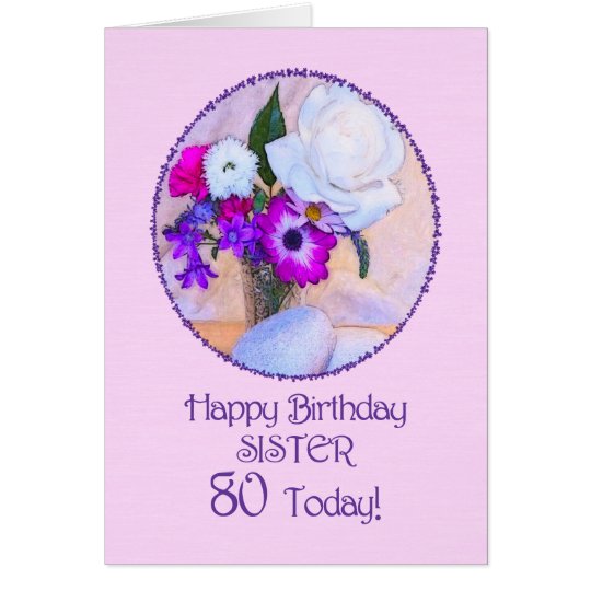 Sister, 80th birthday with painted flowers. greeting card | Zazzle