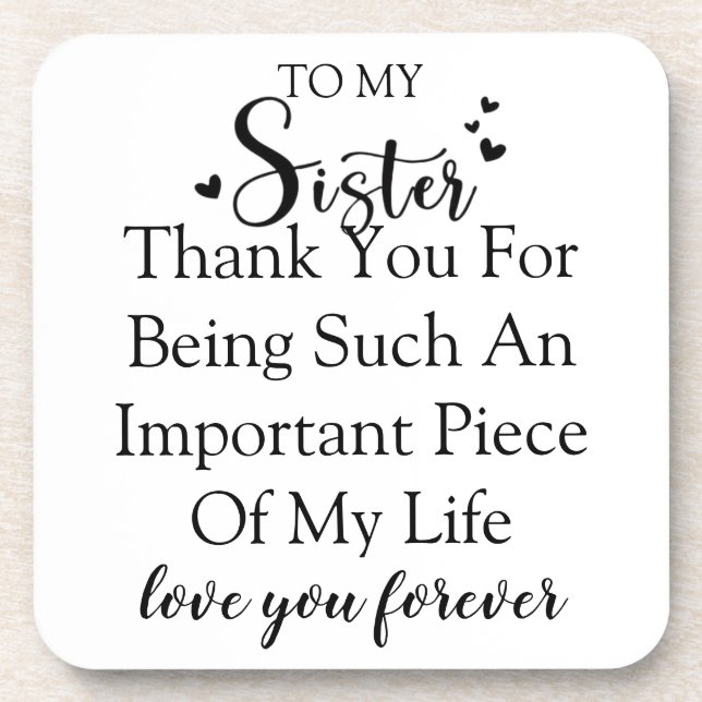Sister Appreciation Thank You For Being In My Life Coaster (Front)