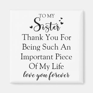 Sister Appreciation Thank You For Being In My Life Magnet