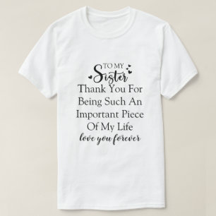 Sister Appreciation Thank You For Being In My Life T-Shirt