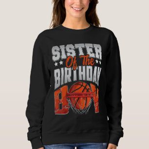 Sister basketball birthday Boy Family Baller b-day Sweatshirt