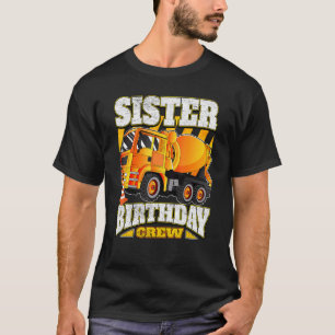 Sister Birthday Crew  Cement Mixer Truck Birthday T-Shirt