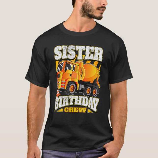 Sister Birthday Crew  Cement Mixer Truck Birthday T-Shirt (Front)