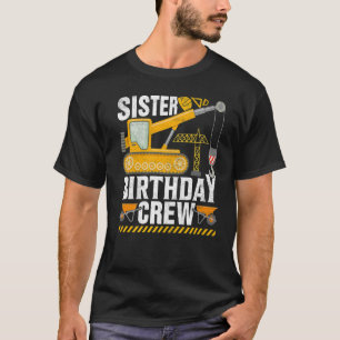 Sister Birthday Crew - Construction Birthday Party T-Shirt