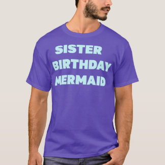 sister birthday mermaid BLUE T-Shirt