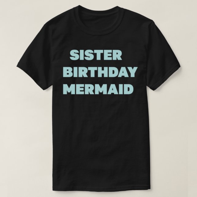 sister birthday mermaid Blue Turquoise T-Shirt (Design Front)