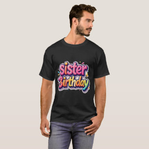 Sister Birthday Rainbow Bubble Gift for Sister T-Shirt