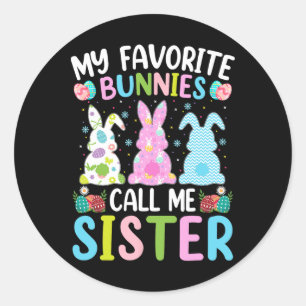 Sister Bunny My Favourite Bunnies Call Me Sister E Classic Round Sticker