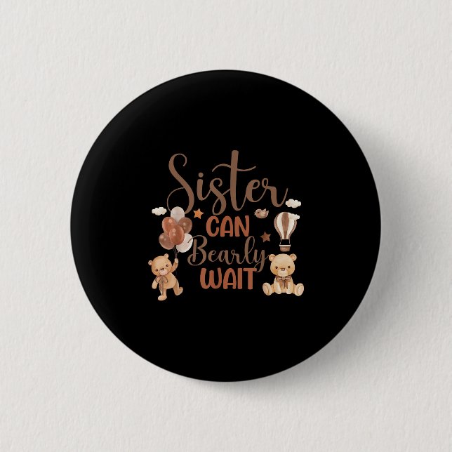 Sister Can Bearly Wait Bear Gender Neutral Boy Bab 6 Cm Round Badge (Front)