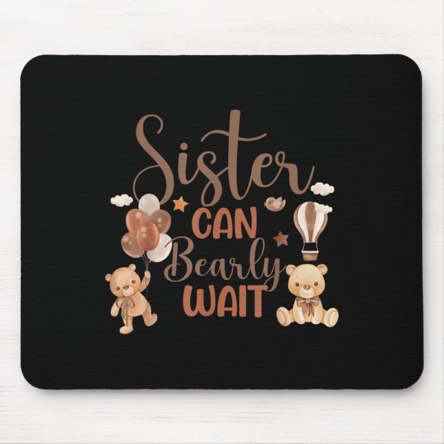 Sister Can Bearly Wait Bear Gender Neutral Boy Bab Mouse Mat (Front)