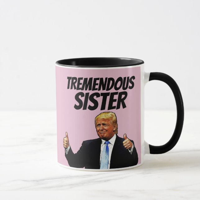 SISTER COFFEE MUG, FUNNY DONALD TRUMP MUG (Right)