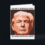 SISTER DONALD TRUMP BIRTHDAY CARD FOR SISTER<br><div class="desc">FUNNY TRUMP BIRTHDAY CARD FOR YOUR SISTER. SHE WILL LOVE THIS CARD. BELIEVE ME!</div>