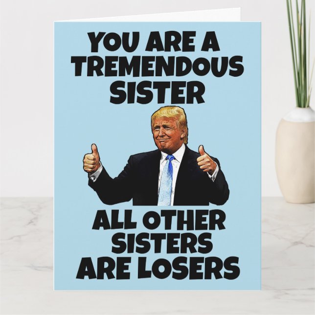 SISTER DONALD TRUMP BIRTHDAY GREETING CARD (Front)