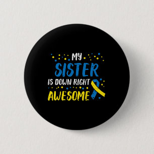 Sister Down Right Awesome Down Syndrome Awareness 6 Cm Round Badge