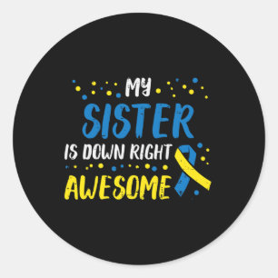 Sister Down Right Awesome Down Syndrome Awareness Classic Round Sticker