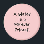 Sister; Forever Friend Magnet<br><div class="desc">Let you Sister know just how much she means to you!</div>