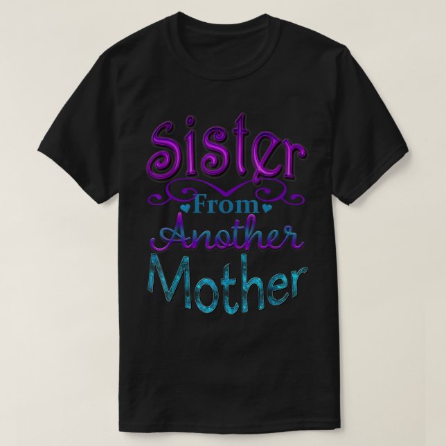 Sister From Another Mother Best Friend Novelty  T-Shirt (Design Front)